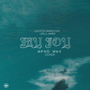 Quentin Harris, Leela James - My Joy (Mpho Wav Cover)