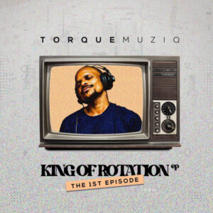 TorQue MuziQ - King of Rotation (The 1st Chapter)