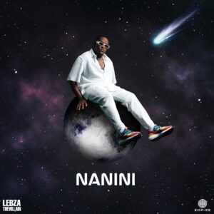 Lebza TheVillain - Nanini (feat. Nkosazana Daughter, Azana, Musa Keys & TBO)