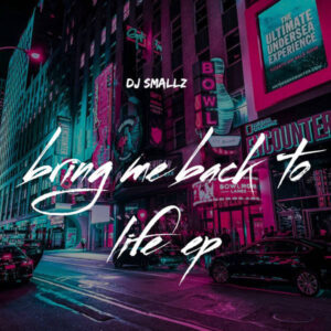 DJ Smallz - Bring Me Back To My Life EP