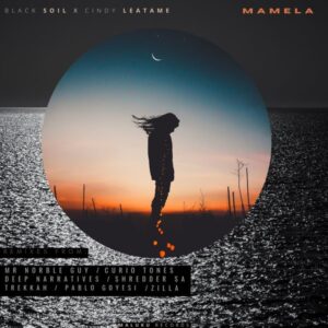 Black Soil & Cindy Leatame - Mamela (Remixes)