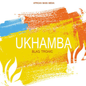 Blaq Tronic - Ukhamba