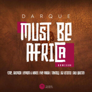 Darque - Must Be Africa (Remixes)