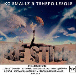 KG Smallz, Tshepo Lesole - Be Still (Remixes)