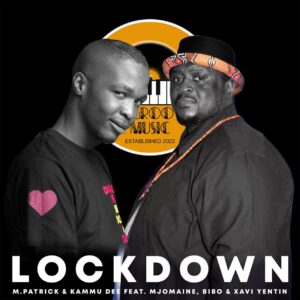 M.Patrick, Kammu Dee & Xavi Yentin - Lockdown (feat. Mjomaine, Bibo)