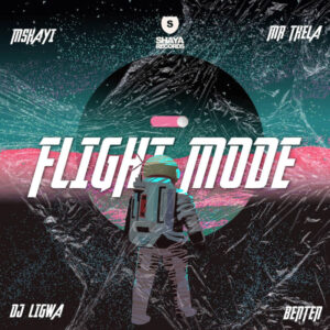 Mshayi, Mr Thela, DJ Ligwa & BenTen - Flight Mode