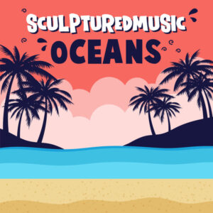 SculpturedMusic - Oceans EP