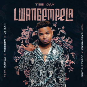 Tee Jay - Lwangempela (feat. Basetsana, Lucille Slade, Makwa & Moscow)