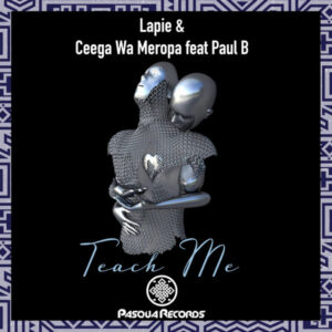 Lapie, Ceega Wa Meropa & Paul B - Teach Me (Original Mix)