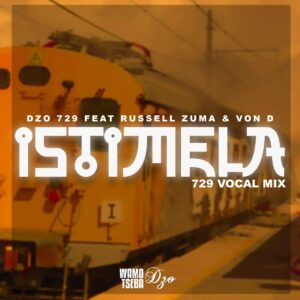 Dzo 729 - Istimela (feat. Russell Zuma & Von D) [729 Vocal Mix]