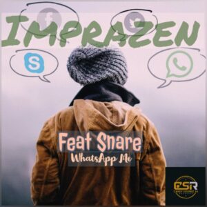 Imprazen - Whatsapp Me (feat. Snare)