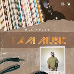 Mel Muziq - I Am Music EP