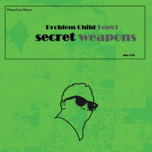 Problem Child Ten83 - Secret Weapons EP