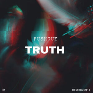 Pushguy - Truth EP