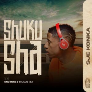 Sje Konka - Shuku Sha (feat. King Tone SA & Thomas RSA)