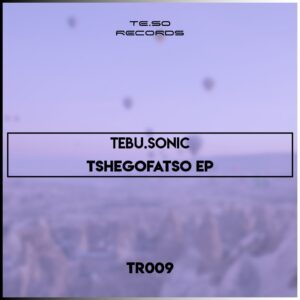 Tebu.Sonic - Tshegofatso EP