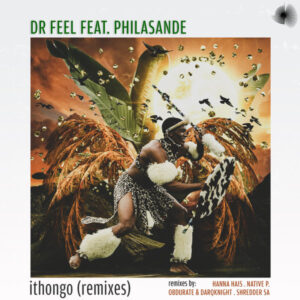 Dr Feel, PhilaSande - ITHONGO (Remixes)