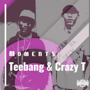Tee-bang & Crazy T - Moments
