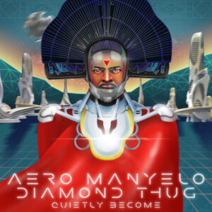 Aero Manyelo & Diamond Thug - Quietly Become