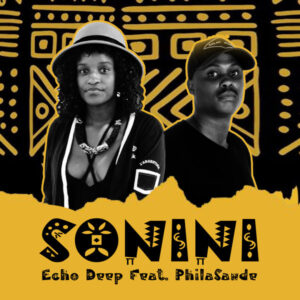 Echo Deep - Sonini (feat. Philasande)