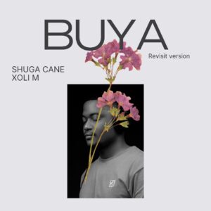 Shuga Cane feat. Xoli M - Buya (Revisit)