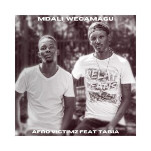 Afro Victimz & Tabia - Mdali WeCamagu (Original Mix)