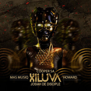 Cooper SA - Xiluva (feat. Josiah De Disciple, Mas Musiq & Howard)