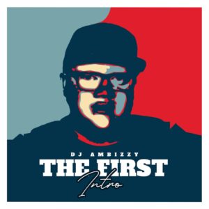 DJ Ambizzy - The First Intro EP