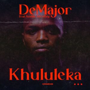 DeMajor - Khululeka (feat. Andile AfroBoy)