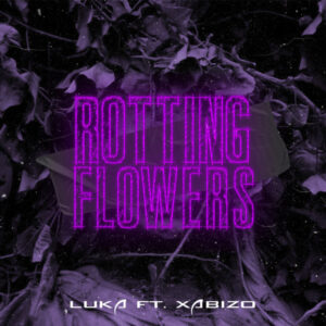 Luka - Rotting Flowers (feat. Xabizo)