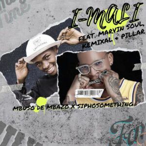 Mbuso de Mbazo & Siphosomething - I-Mali (feat. Pillar, Kemixal & Marvin Soul)