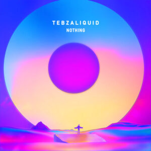 TebzaLiquid - Nothing EP