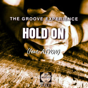 The Groove Experience - Hold On (feat. Aiyon)