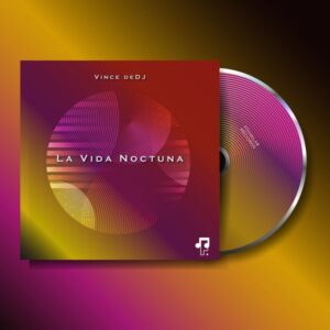 Vince deDJ - La Vida Noctuna EP
