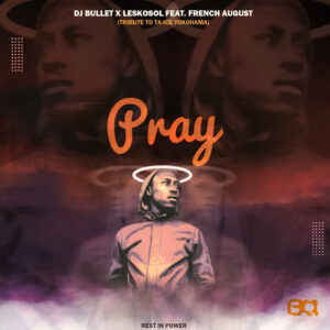 DJ Bullet & Leskosol ft. French August - Pray (Tribute to Ta-Ice Yokohama)