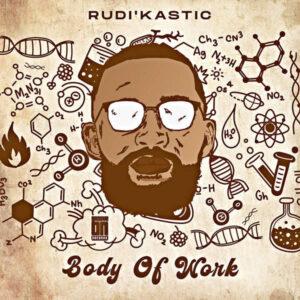 Rudi'Kastic - Body Of Work EP