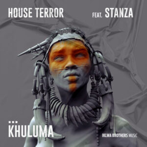 House Terror - Khuluma (feat. Stanza)