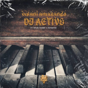 DJ Active - Vulani amasango (feat. Mpumi Mzobe & Manqonqo)