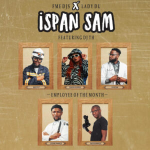 FME DJs & Lady Du - Ispan Sam (feat. DJ TH)