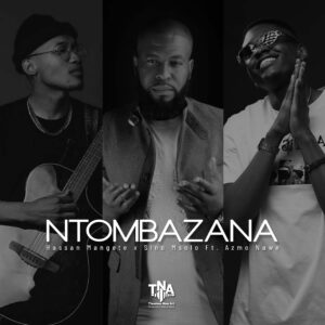 Hassan Mangete & Sino Msolo - Ntombazana (feat. Azmo Nawe)