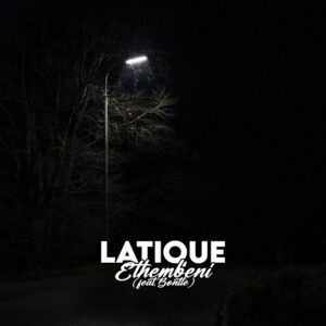 LaTique - Ethembeni (feat. Bontle)