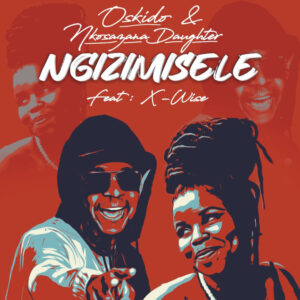 Oskido & Nkosazana Daughter - Ngizimisele (feat. X Wise)