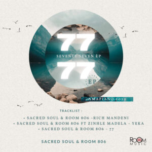 Sacred Soul & Room 806 - 77 EP (Amapiano 2022)