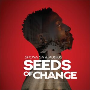 Shona SA & Audius - Seeds Of Change (Album)