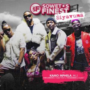 Soweto's Finest - Siyavuma (Re-Up) (feat. Kamo Mphela, M.J, Tom London & Flakko)