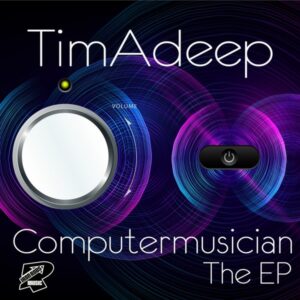 TimAdeep & Artwork Sounds - Computermusician EP