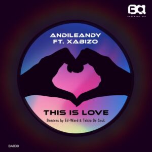 AndileAndy feat. Xabiso - This Is Love (Ed-Ward Remix)