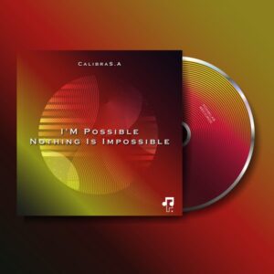 CalibraS.A - I'm Possible Nothing Is Impossible EP