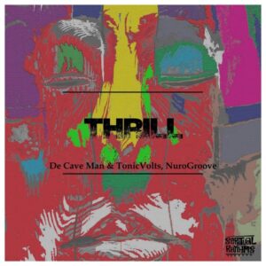 De Cave Man & TonicVolts & NuroGroove - Thrill