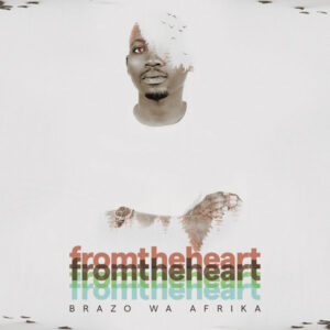 Brazo Wa Afrika - From the Heart (Album)